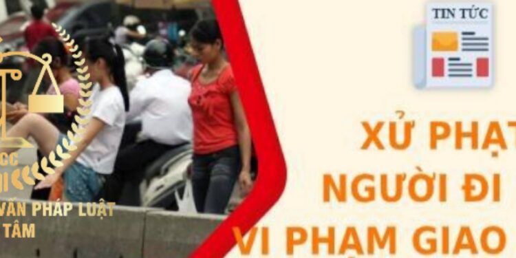 Trung tâm tư vấn pháp luật Toàn Tâm (TTLCC): Mức phạt đối với người đi bộ vi phạm giao thông – Không sang tên khi mua bán xe có bị xử phạt?