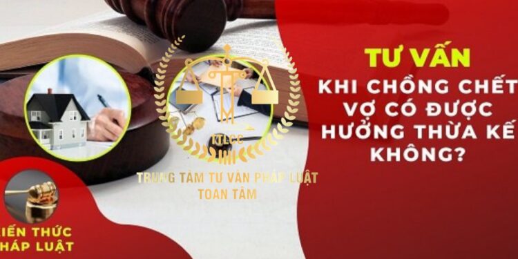 Trung tâm tư vấn pháp luật Toàn Tâm (TTLCC): Cho con nuôi sau khi sinh, chồng có quyền đơn phương ly hôn – Chồng mất, vợ có được hưởng thừa kế tài sản của gia đình chồng?