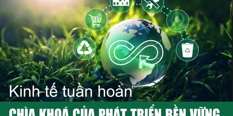 Việt Nam cần xây dựng hệ thống chính sách toàn diện, linh hoạt trong phát triển kinh tế tuần hoàn