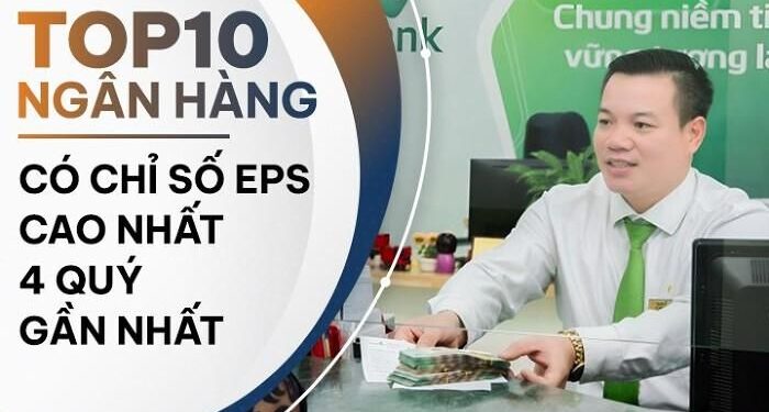 TOP 10 ngân hàng có chỉ số EPS cao nhất: Vietcombank dẫn đầu hệ thống