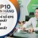 TOP 10 ngân hàng có chỉ số EPS cao nhất: Vietcombank dẫn đầu hệ thống