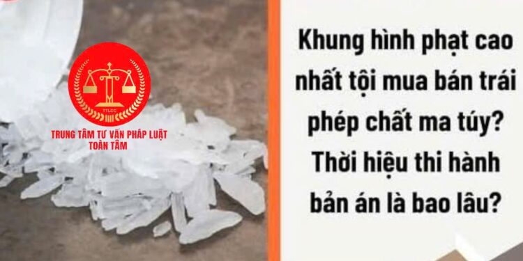 Trung tâm tư vấn pháp luật Toàn Tâm: Phạt tù từ 7 đến 15 năm thuộc trường hợp nào, về tội mua bán trái phép chất ma túy – Tử tù mắc ung thư giai đoạn cuối, có được miễn thi hành án?