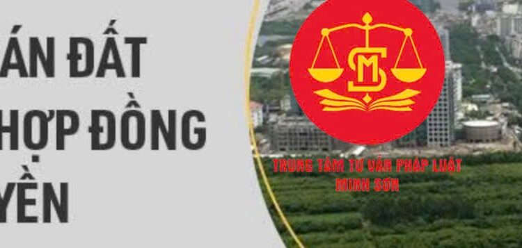 Trung tâm tư vấn pháp luật Minh Sơn: Luật Đất đai 2024 quy định đất lấn chiếm – Mua bán đất bằng hợp đồng ủy quyền, nhiều rủi ro pháp lý?