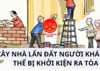 Trung tâm tư vấn pháp luật Toàn Tâm: Những hình phạt dành cho tội quay lén người khác – Bị người lạ xây nhà trên đất đã có sổ – Có tố cáo hình sự được không?