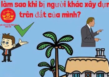 Trung tâm tư vấn pháp luật Minh Sơn: Khi người khác xây nhà ‘nhầm’ trên đất của mình – Mượn đất xây nhà, khi bị đòi lại có thể yêu cầu bồi thường không?
