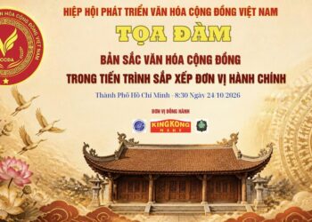 Hiệp hội VCCDA chuẩn bị tổ chức toạ đàm khoa học “Bản sắc Văn hoá Cộng đồng trong tiến trình sắp xếp đơn vị hành chính”